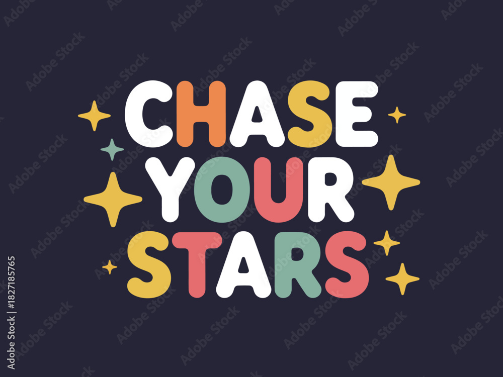 Fototapeta premium Uplifting Flat Vector Typography Artwork 'Chase Your Stars' with Sparkles