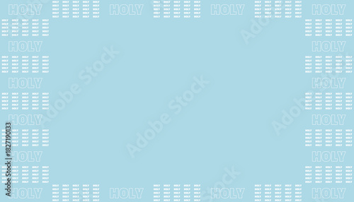 HOLY Repeated Text Pattern Border on Light Blue Background for Spiritual and Religious Themes