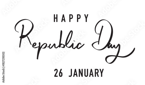 Happy republic day india indian 26 january month independence india republic commonwealth tricolor calligraphy hand written lettering script black color august 15 26 january month india republic day 