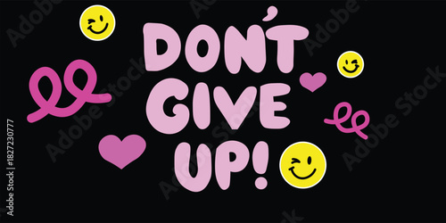 Handwritten inscription dont give up in the form of a circle. Colorful cartoon vector design. Illustration for any purpose. Positive motivational or inspirational quote. Groovy vintage lettering.