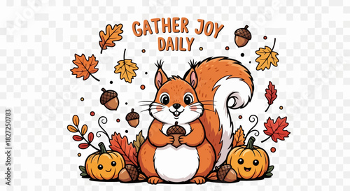 Gather joy daily autumn themed illustration with cute squirrel holding acorn, surrounded by fall leaves and pumpkins on transparent background