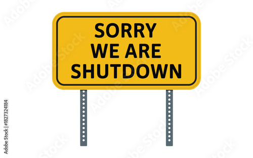 Sorry We Are Shutdown Sign On Yellow Board, Clean Vector Featuring Bold Notice Text, Closure Message Graphic, Modern Warning Design, And Simple Layout For Store Alerts, Business Announcement