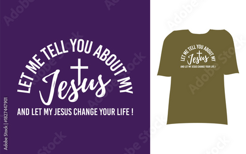 Let me tell you my jesus t shirt design