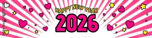 A vibrant banner announces "Happy New Year 2026" in a playful comic style, featuring pink, yellow, and white colors, with hearts, stars, and a radiating pink background.