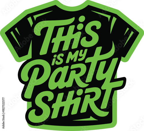 Bold, dripping paint style design with the phrase "This Is My Party Shirt," ideal for a fun, edgy celebration and personalized apparel.