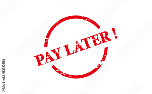 PAY LATER ! - Red Rubber Stamp with text PAY LATER !

