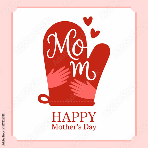 A whimsical design featuring a red oven mitt with the words 'Happy Mother's Day' and hearts, symbolizing love and appreciation for mothers in the kitchen.