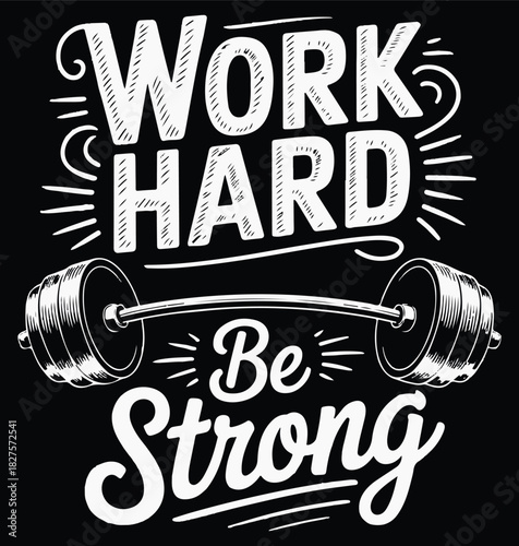 Work hard be strong GYM T shirt design vector .