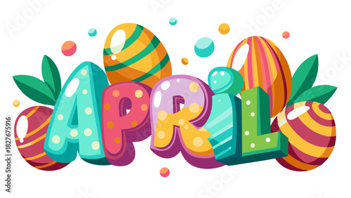 Word ‘April’ displayed in playful lettering, surrounded by colorful Easter eggs forming a festive banner, creating a cheerful seasonal holiday background