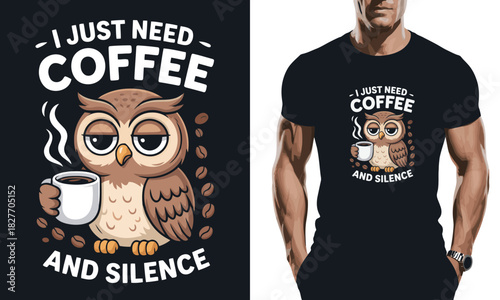 I Just Need Coffee And Silence Owl Illustration with Coffee Cup on Black Background