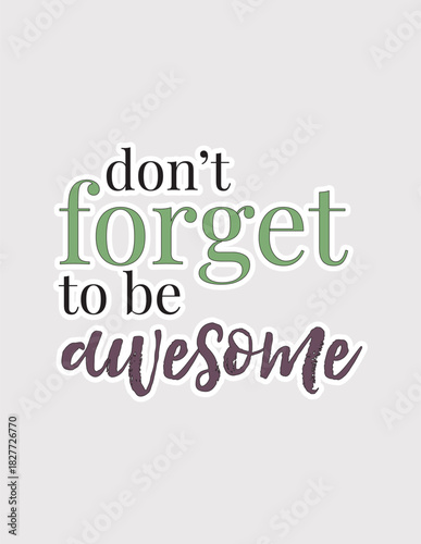 Don't Forget to Be Awesome. Fun vector illustration sticker for daily encouragement, positivity, and self-esteem