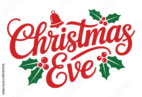 Christmas Eve lettering with holly and bell festive vector design for holiday greetings and invitati