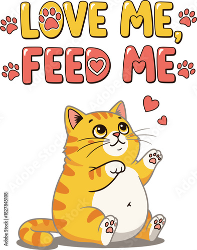 Cute cartoon cat with 'love me, feed me' text, adorable pet illustration, feline lover design