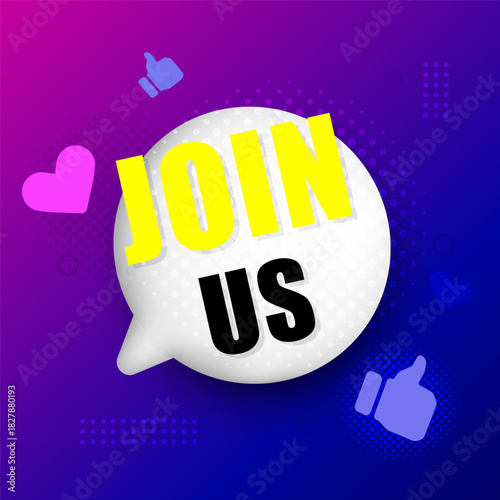 Join Us Social Media Banner with Speech Bubble and Like Icons. Bold promotional graphic with vibrant gradient background, for recruitment campaigns, marketing banners, social media, promo.Vector