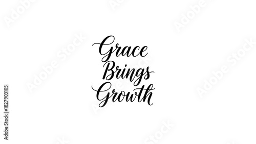 Elegant motivational quote for personal growth projects and positive mindset campaigns Grace Brings Growth in a stylish calligraphic design on white