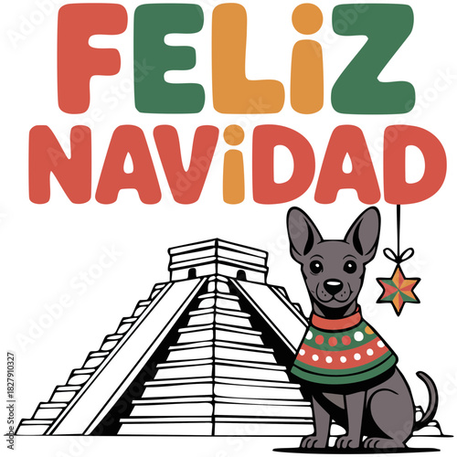 Cute Xoloitzcuintle Dog Wearing Poncho with Chichen Itza Pyramid and Feliz Navidad Text Vector Illustration