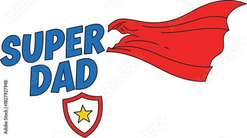 Super Dad illustration with red cape and shield celebrating fatherhood