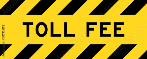 Yellow and black color with line striped label banner with word toll fee
