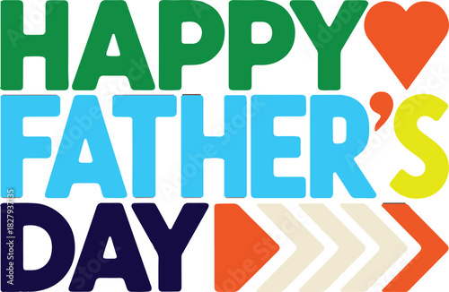 Happy fathers day celebration with colorful text heart and arrows