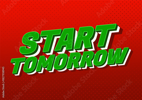 Start tomorrow. Energetic green text effect on vibrant red background