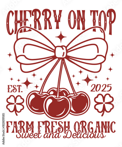 Cherry On Top Farm Fresh Organic Vintage Cherry Label Design Rustic Fruit Illustration Sweet & Delicious Graphic
