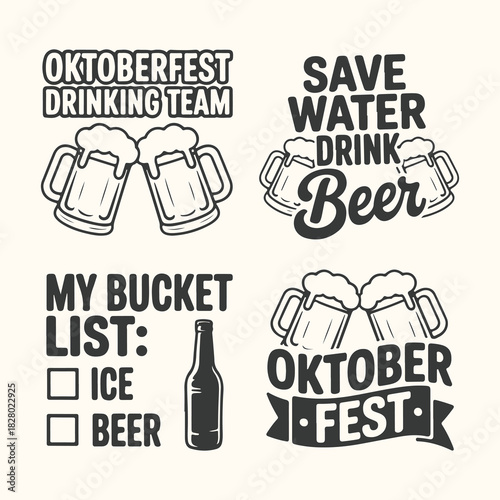 Vector art of set of four oktoberfest themed graphic designs with beer mugs and text phrases like oktoberfest drinking team, save water drink beer, my bucket list ice beer, and oktoberfest