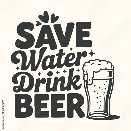 Vector art of save water drink beer text with a glass of beer
