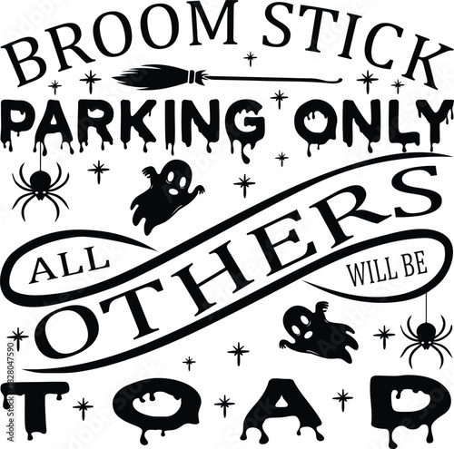 A humorous Halloween sign design featuring the phrase “Broom Stick Parking Only – All Others Will Be Toad” with cute broomsticks, stars, bats, and witchy elements. Great for wall signs,carft projects.