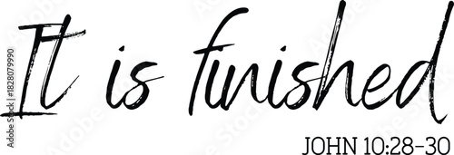 It is finished JOHN 10:28-30