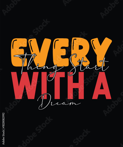 Dream: every thing starts with a dream