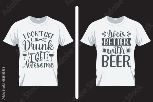 I don't get drunk I get awesome, Alcohol SVG T Shirt Design. T shirt SVG Design
