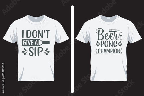 I don't give a sip, Alcohol SVG T Shirt Design. T shirt SVG Design