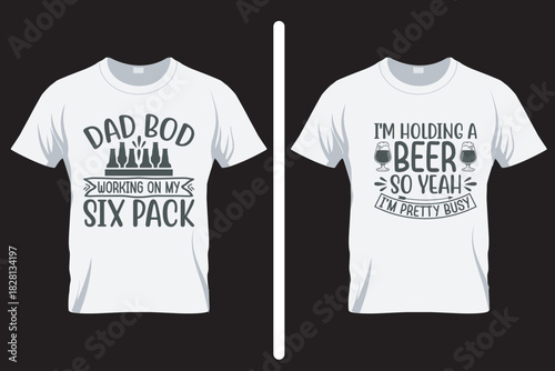 Dad bod six pack, Alcohol SVG T Shirt Design. T shirt SVG Design