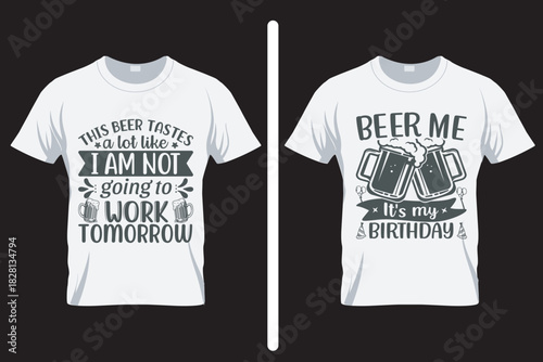 Beer me It's my birthday, Alcohol SVG T Shirt Design. T shirt SVG Design