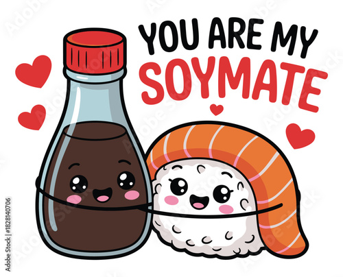 Cartoon soy sauce and sushi with hearts and the words you are my soymate on transparent background