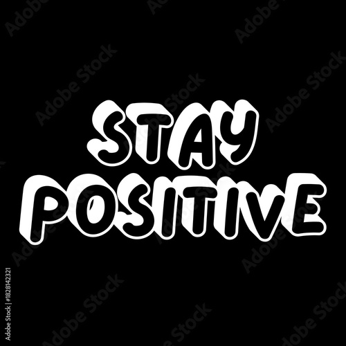 Stay Positive Word Art With white background,