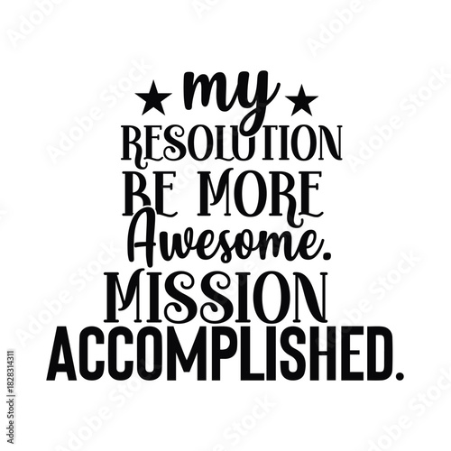 my resolution be more awesome mission accomplished