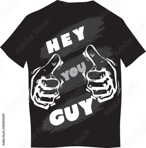 HEY YOU GUY T-SHIRT PRINT DESIGN 