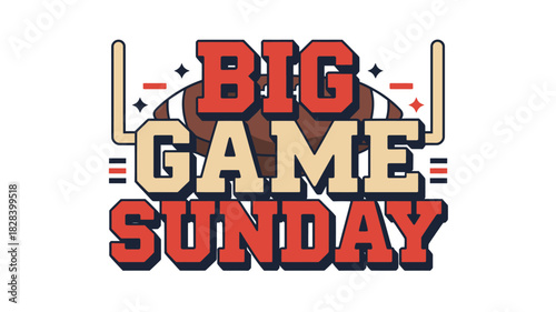Big Game Sunday Text Illustration with Football, Goalposts, Stars, and Red and Cream Colors