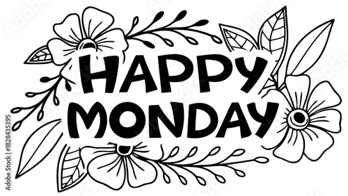Vector illustration of words ‘HAPPY MONDAY’ in bold lettering, surrounded flowers and fresh leaves, forming a cheerful