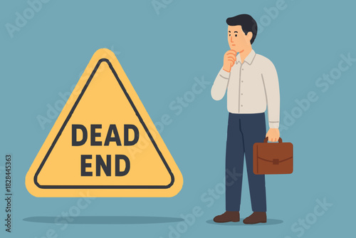 Business or career dead end, no solutions or other work around for business obstacle, risk of struggle at the same job for years concept, depressed businessman office worker stop at dead end road sign