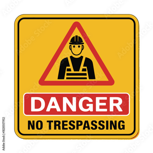 Danger, no trespassing sign with a symbol of a worker in a hard hat