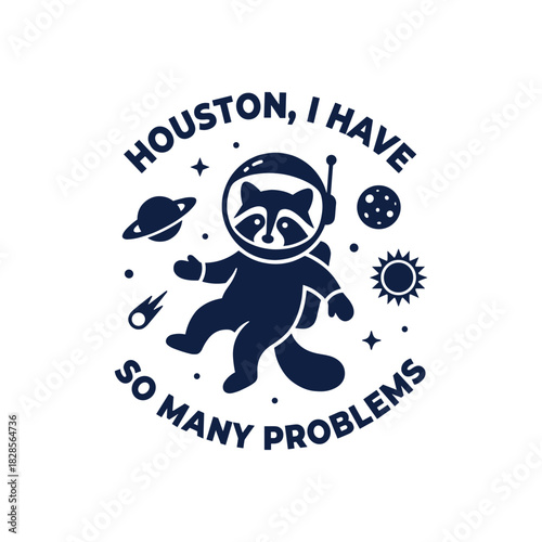 Funny raccoon astronaut cartoon character floating in space. Cute animal mascot in spacesuit with humorous quote for t shirt print design