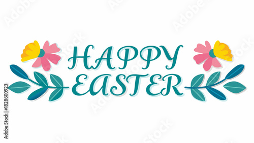 Happy easter greeting with floral and foliage embellishments in a festive and cheerful design