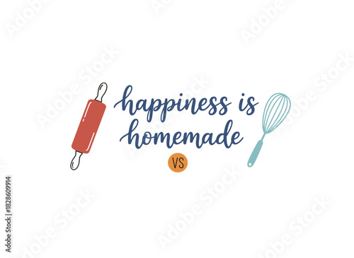 The “Happiness Is Homemade” slogan is written in cursive calligraphic script, adorned with a rolling pin and whisk, featuring elegant lettering and culinary tools, illustrated hand‑drawn as a vector