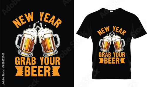 New Year Grab Your Beer T-Shirt – Funny Beer Drinking New Year’s Eve Party Tee