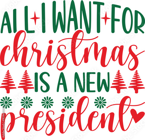 All I Want For Christmas Is A New President