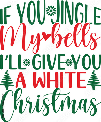If You Jingle My Bells I’ll Give You A White Christmas