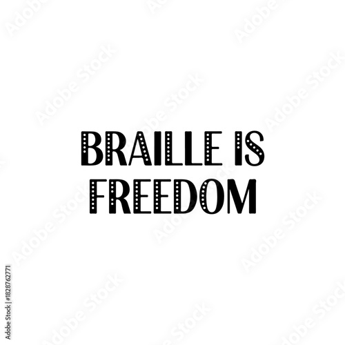 Braille is freedom