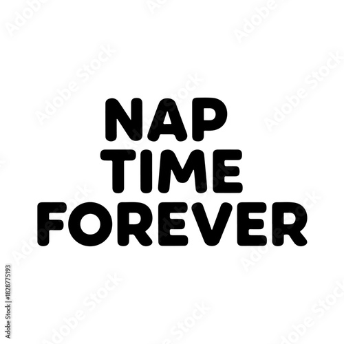 Nap time forever text